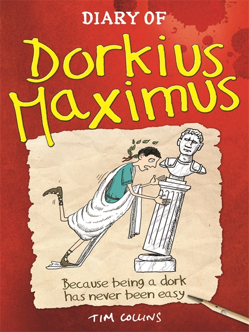 Title details for Diary of Dorkius Maximus by Tim Collins - Available